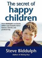The Secret Of Happy Children di Steve Biddulph edito da Harpercollins Publishers