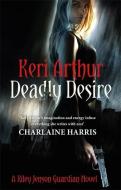 Deadly Desire di Keri Arthur edito da Little, Brown Book Group