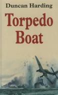 Torpedo Boat di Duncan Harding edito da Magna Large Print Books