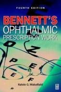 Bennett\'s Ophthalmic Prescription Work di Kelvin Wakefield edito da Elsevier Health Sciences