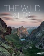The Wild Alps: Unique National Parks, Nature Reserves, and Biosphere Reserves di Katinka Holupirek, Martin Rasper, Gotlind Blechschmidt edito da SCHIFFER PUB LTD