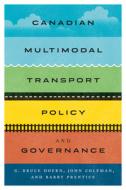 Canadian Multimodal Transport Policy and Governance di G. Bruce Doern, John Coleman, Barry E. Prentice edito da MCGILL QUEENS UNIV PR
