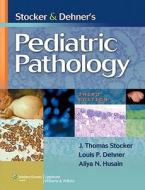 Stocker and Dehner's Pediatric Pathology [With Access Code] di J. Thomas Stocker, Louis P. Dehner, Aliya N.  Husain edito da LIPPINCOTT RAVEN