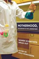 Motherhood, the Elephant in the Laboratory edito da Cornell University Press