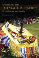 Gathering the Potawatomi Nation: Revitalization and Identity di Christopher Wetzel edito da University of Oklahoma Press