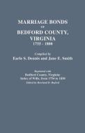 Marriage Bonds of Bedford County, Virginia, 1755-1800 di Earle S. Dennis, Zach Dennis edito da Clearfield