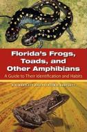 Florida's Frogs, Toads, and Other Amphibians: A Guide to Their Identification and Habits di Richard D. Bartlett, Patricia Bartlett edito da UNIV PR OF FLORIDA