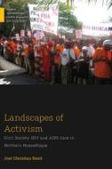 Landscapes of Activism: Civil Society, HIV and AIDS Care in Northern Mozambique di Joel Christian Reed edito da RUTGERS UNIV PR