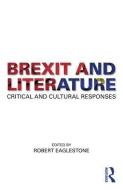 Brexit and Literature di Robert Eaglestone edito da Taylor & Francis Ltd.