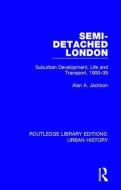 Semi-Detached London di Alan A. Jackson edito da Taylor & Francis Inc