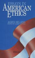 Essays in American Ethics di James Sellers edito da Lang, Peter