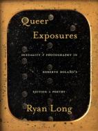 Queer Exposures di Ryan Long edito da University Of Pittsburgh Press