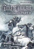 Ecole de Cavalerie Part II Expanded Edition di Francois Robichon De La Gueriniere edito da Xenophon Press LLC