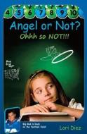 Angel or Not? Ohhh So Not!!! di Lori Diez edito da ANGEL'S BOOKS