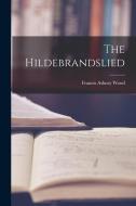 The Hildebrandslied di Francis Asbury Wood edito da LEGARE STREET PR