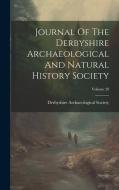 Journal Of The Derbyshire Archaeological And Natural History Society; Volume 28 di Derbyshire Archaeological Society edito da LEGARE STREET PR