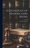 A Catalogue of Modern Laws Books di Stevens And Sons edito da LEGARE STREET PR