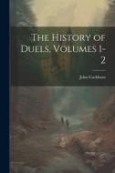 The History of Duels, Volumes 1-2 di John Cockburn edito da LEGARE STREET PR