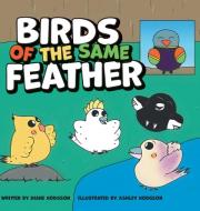 Birds of the Same Feather di Diane Hodgson edito da FriesenPress