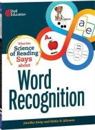 What the Science of Reading Says about Word Recognition di Jennifer Jump, Robin D. Johnson edito da SHELL EDUC PUB