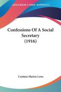 Confessions of a Social Secretary (1916) di Corinne Martin Lowe edito da Kessinger Publishing