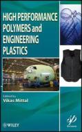 High Performance Polymers and Engineering Plastics di Vikas Mittal edito da WILEY