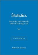 Statistics: Principles and Methods, 7e & Wiley E-Text Reg Card Set di Richard A. Johnson edito da WILEY