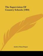 The Supervision of Country Schools (1904) di Andrew Sloan Draper edito da Kessinger Publishing