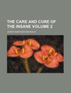 The Care and Cure of the Insane Volume 2 di Joseph Mortimer Granville edito da Rarebooksclub.com