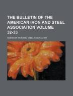 The Bulletin of the American Iron and Steel Association Volume 32-33 di American Iron and Association edito da Rarebooksclub.com
