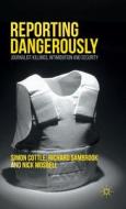 Reporting Dangerously di Simon Cottle, Richard Sambrook, Nick Mosdell edito da Palgrave Macmillan