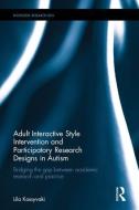 Adult Interactive Style Intervention and Participatory Research Designs in Autism di Lila Kossyvaki edito da Taylor & Francis Ltd