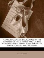 A Course In The Analysis Of The Chords And Of The Non-harmonic Tones To Be Found In Music, Classic And Modern di Benjamin Cutter edito da Bibliolife, Llc