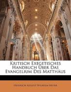Kritisch Exegetisches Handbuch Über Das Evangelium Des Matthäus, Zweiter Theil di Heinrich August Wilhelm Meyer edito da Nabu Press