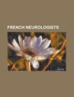French Neurologists: Jean-martin Charcot di Books Llc edito da Books LLC, Wiki Series