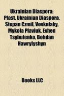 Ukrainian Diaspora: Plast, Ukrainian Dia di Books Llc edito da Books LLC, Wiki Series