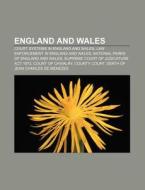 England And Wales: Court Systems In England And Wales, Law Enforcement In England And Wales, National Parks Of England And Wales di Source Wikipedia edito da Books Llc, Wiki Series