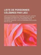 Liste De Personnes C L Bres Par Lieu: Ly di Livres Groupe edito da Books LLC, Wiki Series