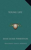 Young Life di Jessie Leckie Herbertson edito da Kessinger Publishing