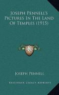 Joseph Pennell's Pictures in the Land of Temples (1915) di Joseph Pennell edito da Kessinger Publishing