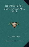 Functions of a Complex Variable (1915) di E. J. Townsend edito da Kessinger Publishing