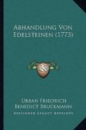 Abhandlung Von Edelsteinen (1773) di Urban Friedrich Benedict Bruckmann edito da Kessinger Publishing