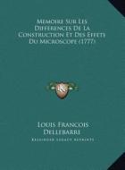Memoire Sur Les Differences de La Construction Et Des Effets Du Microscope (1777) di Louis Francois Dellebarre edito da Kessinger Publishing