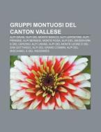 Gruppi Montuosi Del Canton Vallese: Alpi di Fonte Wikipedia edito da Books LLC, Wiki Series