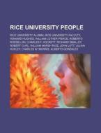 Rice University People: Rice University di Source Wikipedia edito da Books LLC, Wiki Series