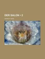 Der Salon (2) di Heinrich Heine edito da General Books Llc
