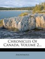 Chronicles of Canada, Volume 2... di Anonymous edito da Nabu Press