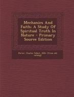 Mechanics and Faith; A Study of Spiritual Truth in Nature edito da Nabu Press