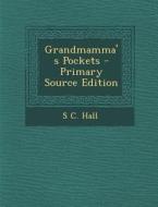 Grandmamma's Pockets - Primary Source Edition di S. C. Hall edito da Nabu Press