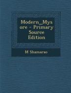 Modern_mysore - Primary Source Edition di M. Shamarao edito da Nabu Press